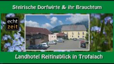 Steirische Dorfwirte und ihr Brauchtum „Landhotel Reitingblick“