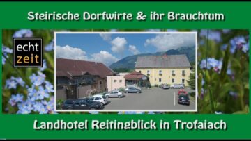 Steirische Dorfwirte und ihr Brauchtum „Landhotel Reitingblick“