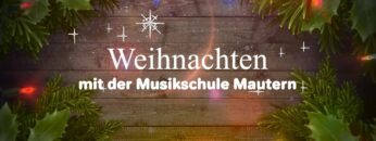 Weihnachten mit der Musikschule Mautern